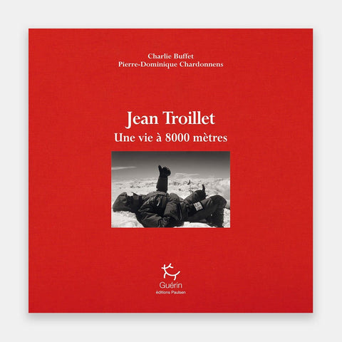 Jean Troillet - Une vie à 8000 mètres