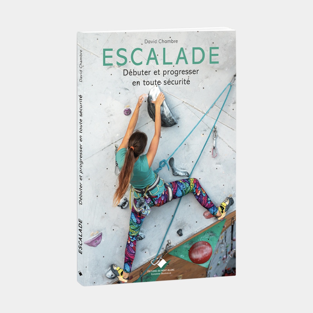 Escalade - Débuter et progresser en toute sécurité