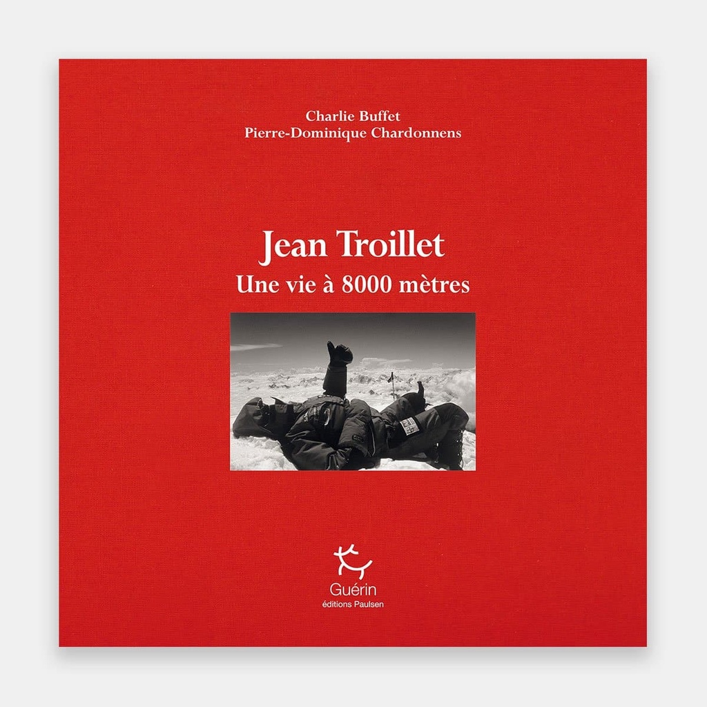 Jean Troillet - Une vie à 8000 mètres