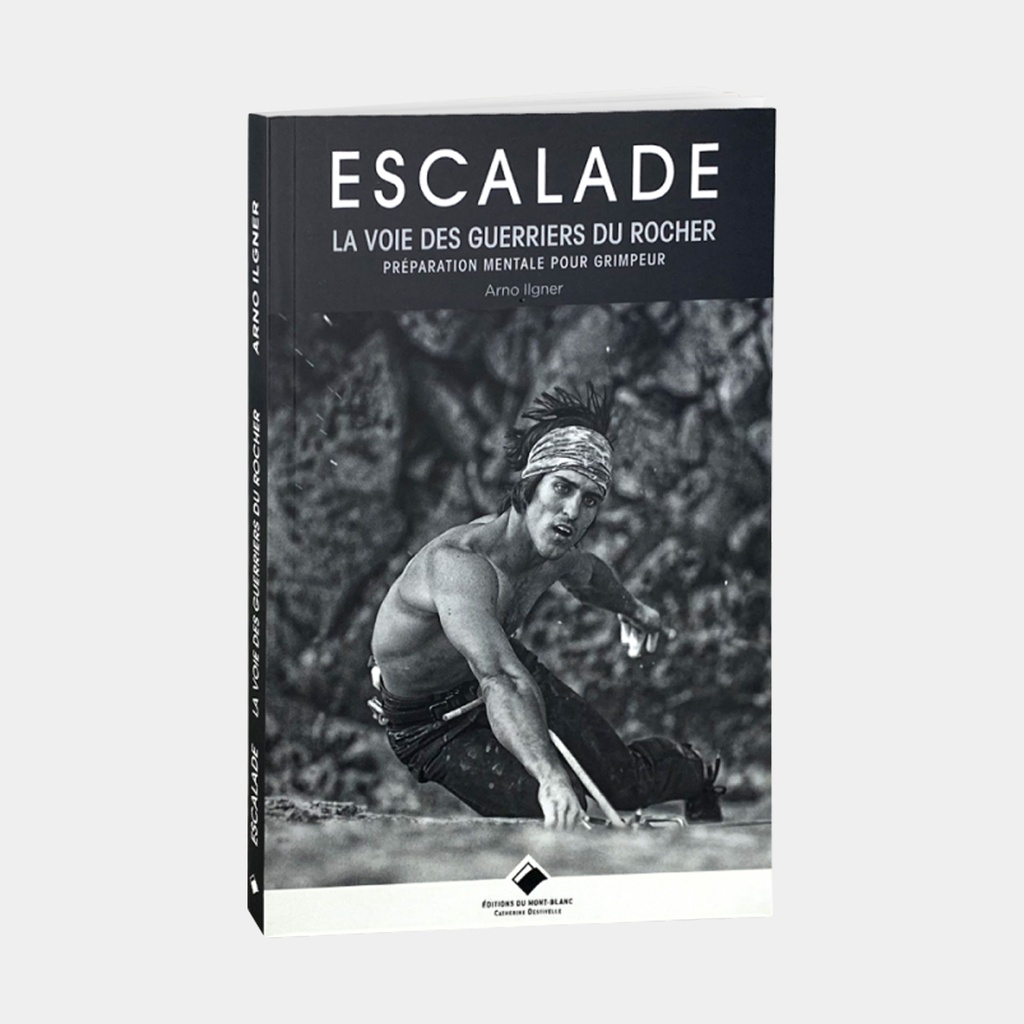 Escalade - La voie des guerriers du rocher