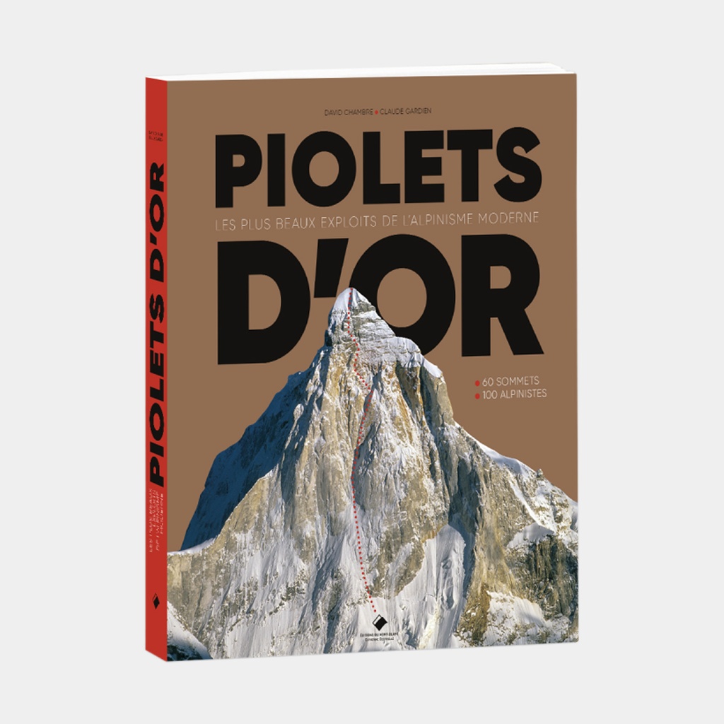 Piolets d'or - Les plus beaux exploits de l'alpinisme moderne