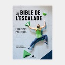 La Bible de l'escalade - Exercices pratiques (FR)